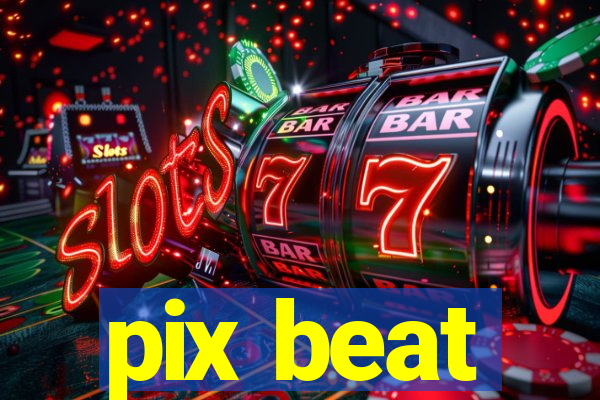 pix beat