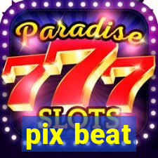 pix beat