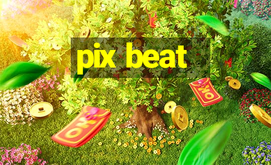 pix beat