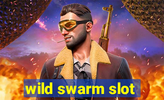 wild swarm slot