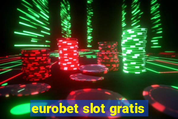 eurobet slot gratis