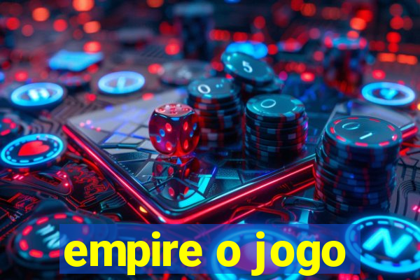 empire o jogo