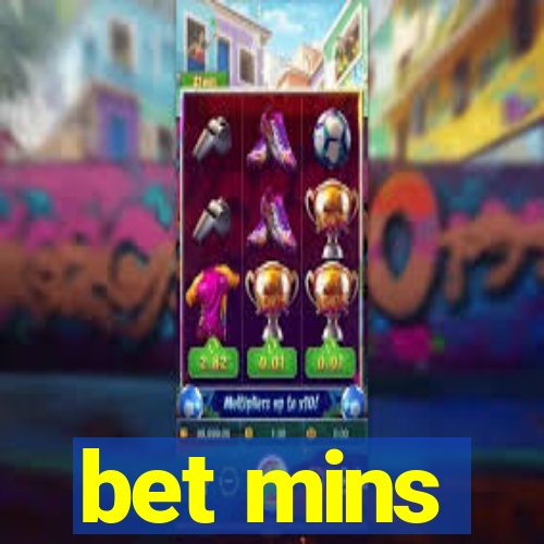 bet mins