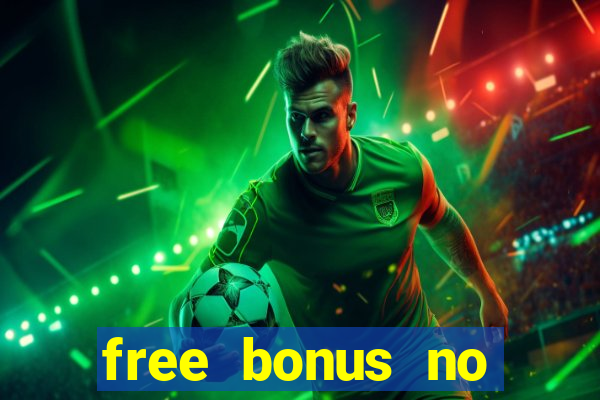 free bonus no deposit casinos