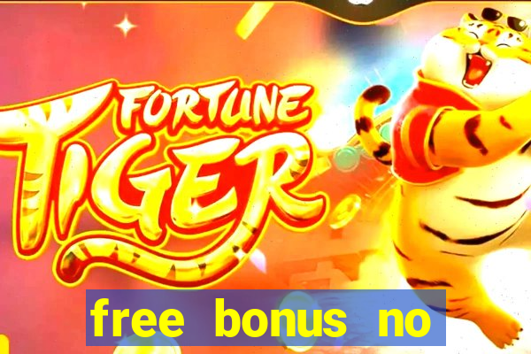 free bonus no deposit casinos