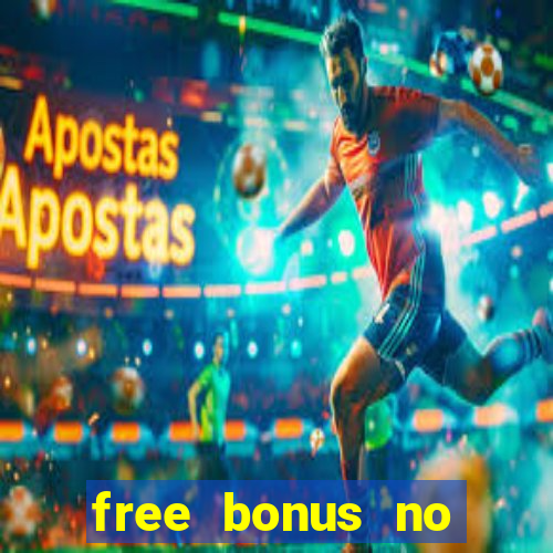 free bonus no deposit casinos