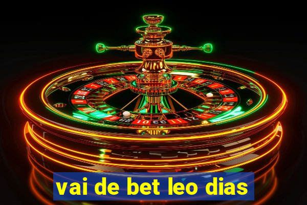 vai de bet leo dias