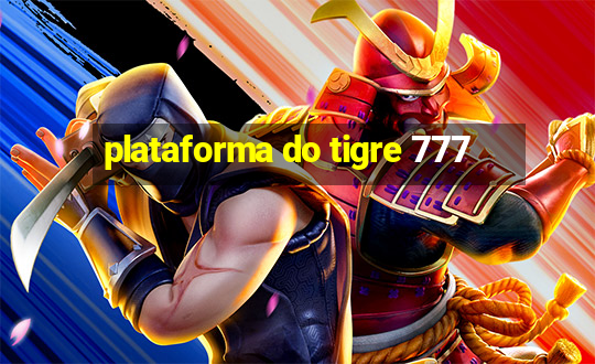 plataforma do tigre 777