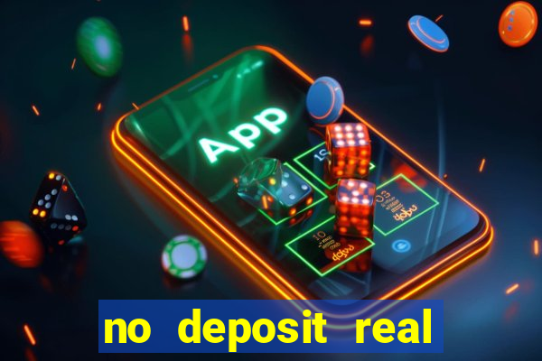 no deposit real money casinos