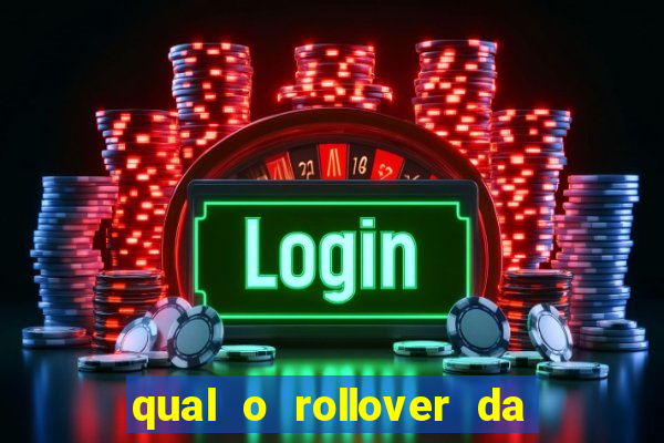 qual o rollover da estrela bet