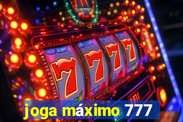 joga máximo 777