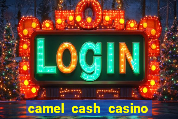 camel cash casino - slots 777