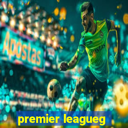 premier leagueg