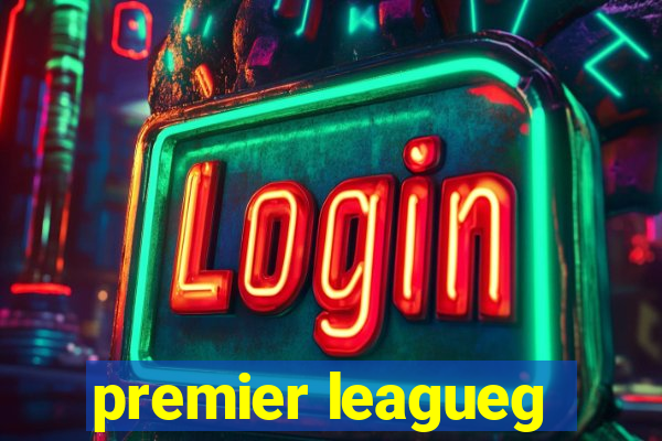 premier leagueg