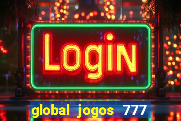 global jogos 777 é confiável