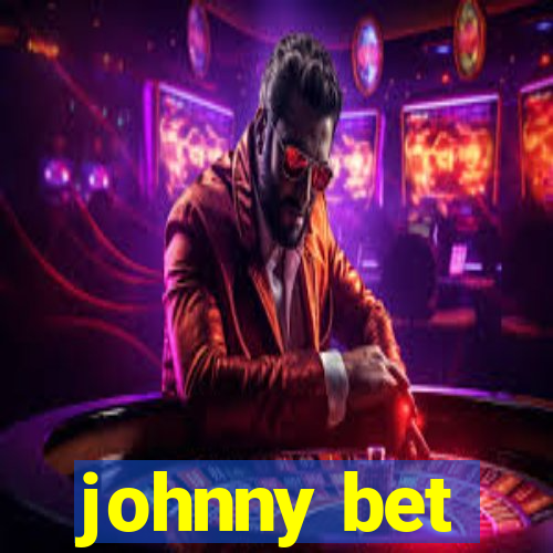 johnny bet