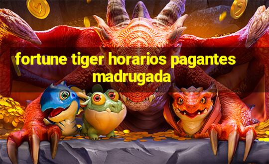 fortune tiger horarios pagantes madrugada