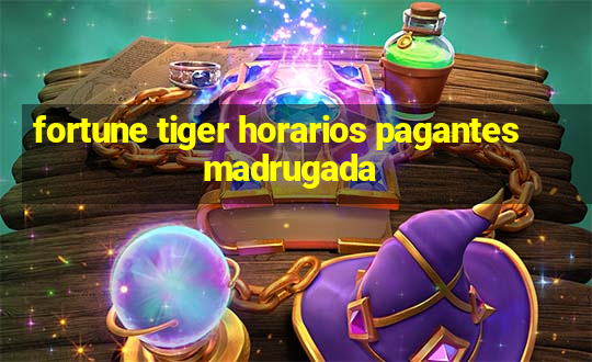 fortune tiger horarios pagantes madrugada