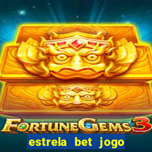 estrela bet jogo de aposta