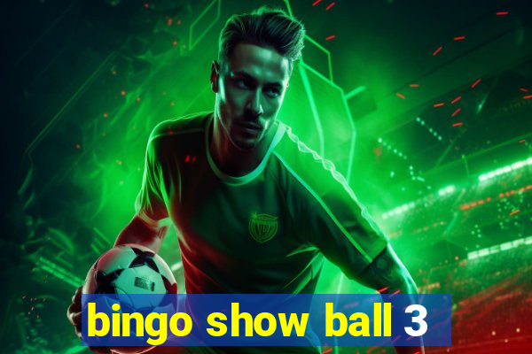 bingo show ball 3