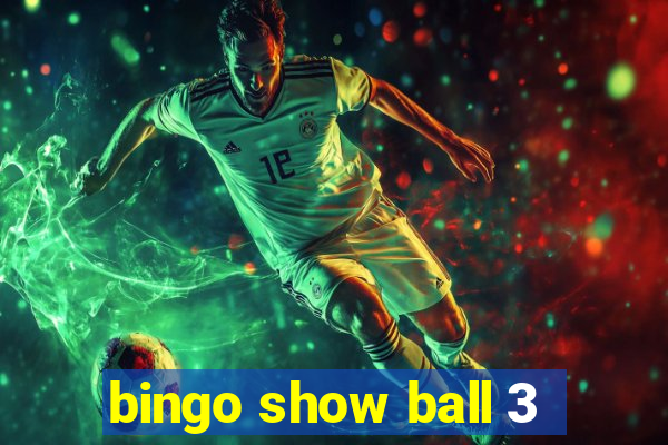 bingo show ball 3