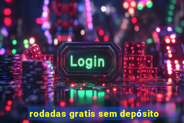 rodadas gratis sem depósito