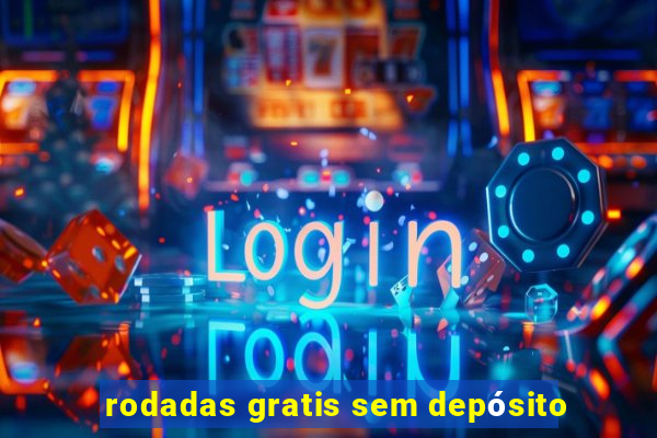 rodadas gratis sem depósito