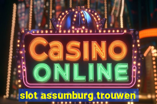 slot assumburg trouwen