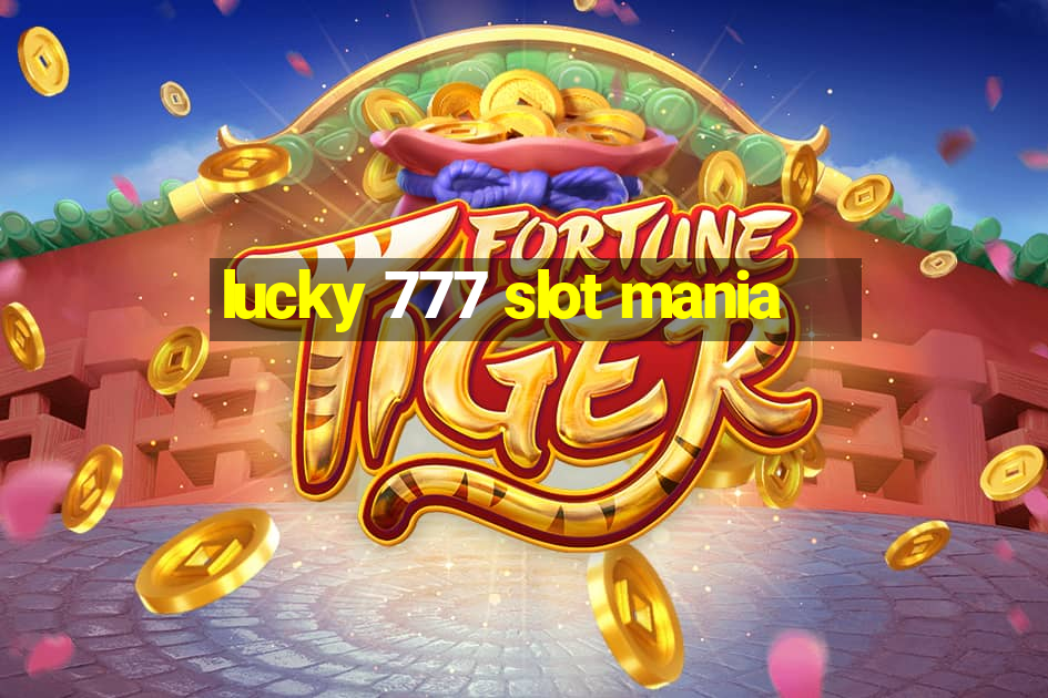 lucky 777 slot mania