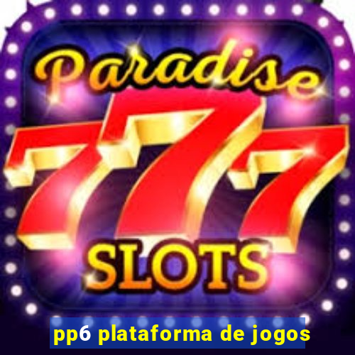 pp6 plataforma de jogos