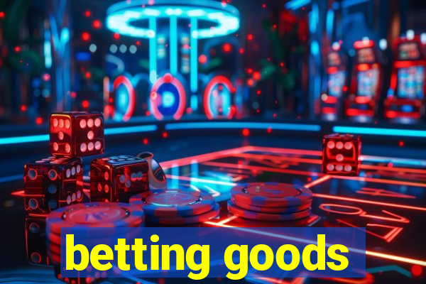 betting goods