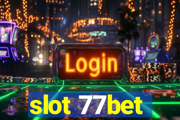 slot 77bet