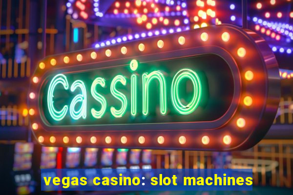 vegas casino: slot machines