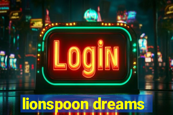 lionspoon dreams