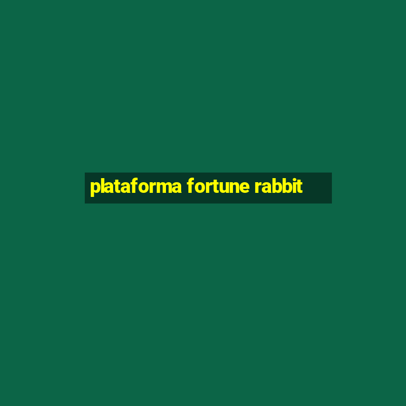 plataforma fortune rabbit