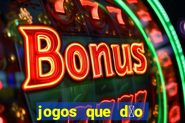 jogos que d茫o dinheiro sem depositar