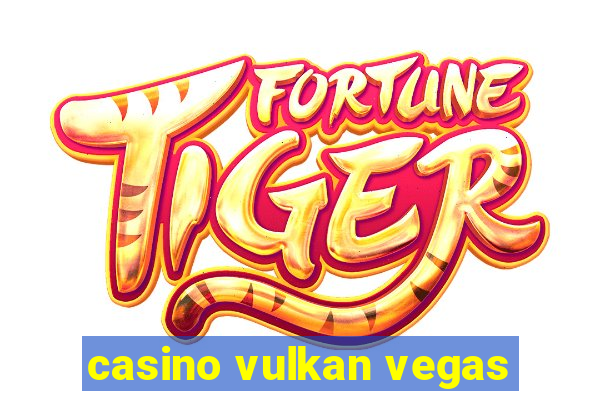 casino vulkan vegas