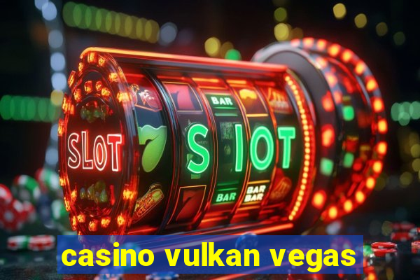 casino vulkan vegas