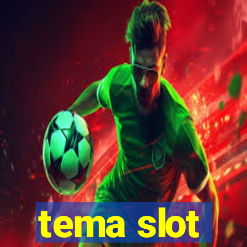 tema slot