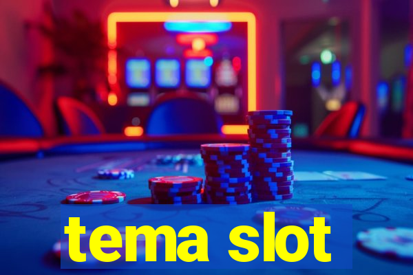 tema slot