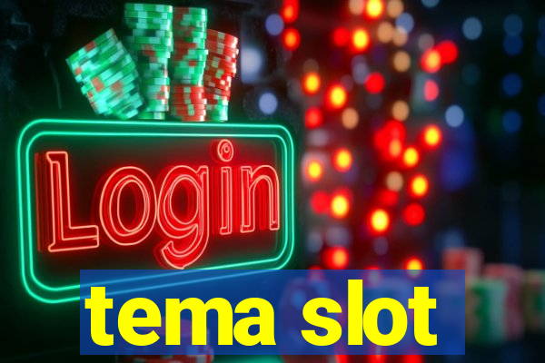 tema slot