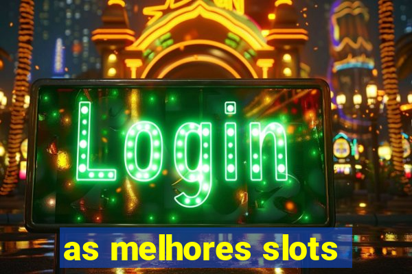 as melhores slots