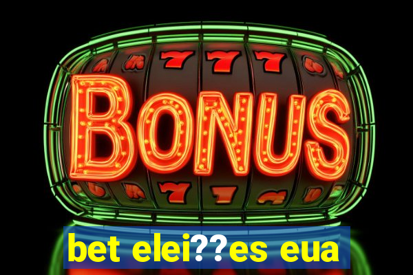 bet elei??es eua