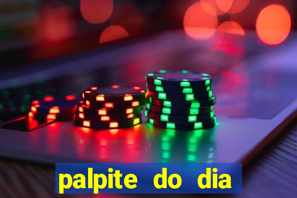 palpite do dia para hoje