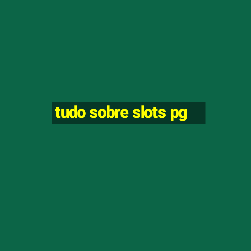 tudo sobre slots pg