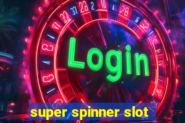 super spinner slot