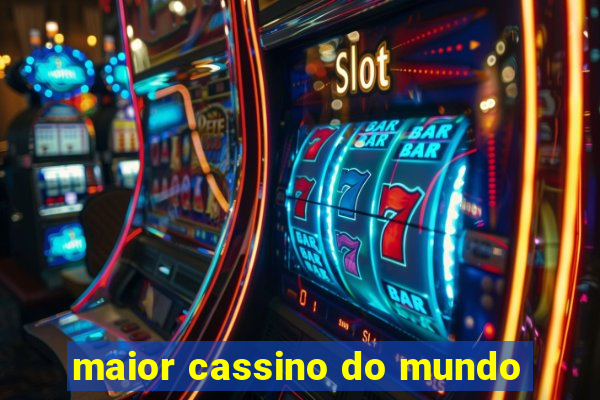 maior cassino do mundo