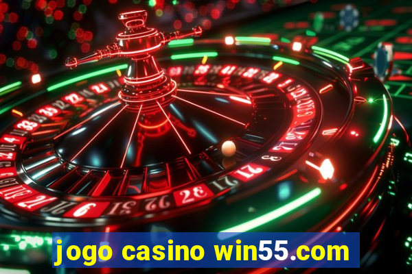 jogo casino win55.com