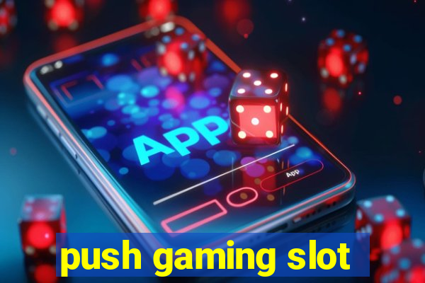 push gaming slot