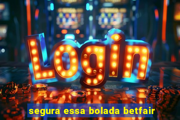 segura essa bolada betfair